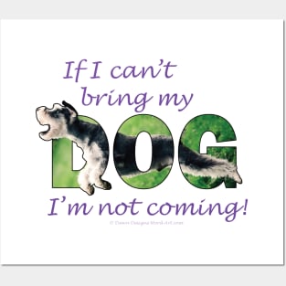 If I can't bring my dog I'm not coming - Schnauzer dog oil painting word art Posters and Art